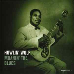 Download Howlin' Wolf - Moanin' The Blues