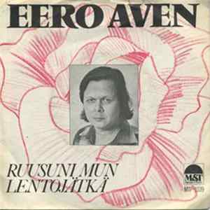 Download Eero Aven - Ruusuni Mun / Lentojätkä