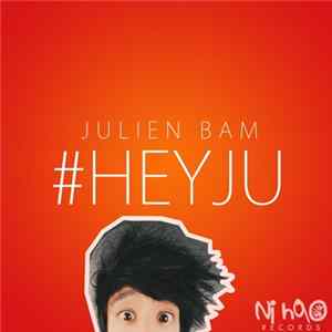 Download Julien Bam - #HeyJu (feat. CrispyRob & Vincent Lee)