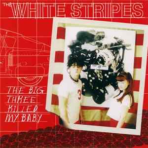Download The White Stripes - The Big Three Killed My Baby