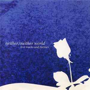 Download Neither/Neither World - Live Tracks & Rarities