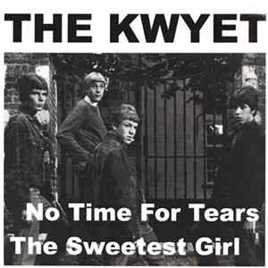 Download The Kwyet - No Time For Tears / The Sweetest Girl