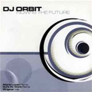 Download DJ Orbit - Now Is The Future