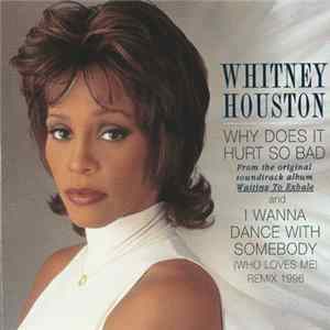 Download Whitney Houston - Why Does It Hurt So Bad / I Wanna Dance With Somebody (Who Loves Me) (Remix 1996)