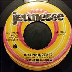 Download Normand Gélinas - Je Ne Pense Qu'a Toi