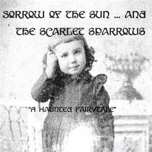 Download Sorrow Of The Sun And The Scarlet Sparrows - A Haunted Fairytale