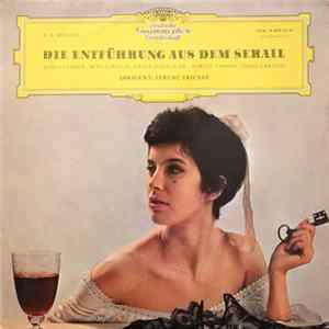 Download W. A. Mozart – Maria Stader · Rita Streich · Ernst Haefliger · Josef Greindl · Dirigent: Ferenc Fricsay - Die Entführung Aus Dem Serail (Querschnitt)