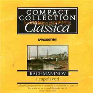 Download Rachmaninov - I Capolavori: Piano Concerto N. 2 Op. 18/Rhapsody On A Theme Of Paganini Op. 43
