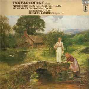 Download Ian Partridge, Schubert, Schumann, Jennifer Partridge - Ian Partridge Sings Die Schöne Müllerin, Op.25: Dichterliebe, Op.48: Liederkreis, Op.39