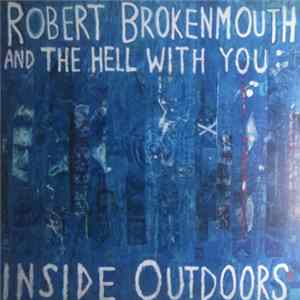 Download Robert Brokenmouth And The Hell With You - Inside Outdoors
