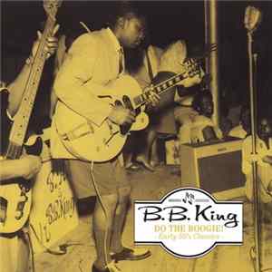 Download B.B. King - Do The Boogie! Early 50s Classics