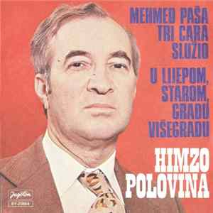 Download Himzo Polovina - Mehmed Paša Tri Cara Služio / U Lijepom, Starom, Gradu Višegradu