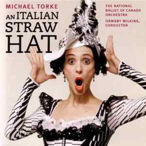 Download Michael Torke, National Ballet Of Canada Orchestra, Ormsby Wilkins - An Italian Straw Hat