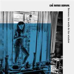 Download Ché Aimee Dorval - Between The Walls And The Window