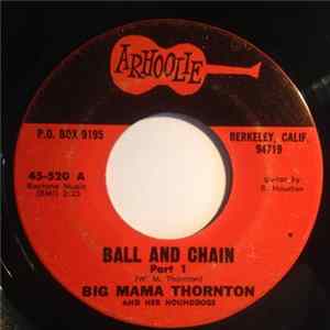 Download Big Mama Thornton And Her Hounddogs - Ball And Chain Part 1 / Wade In The Water