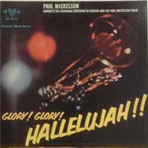 Download Paul Mickelson, Paul Mickelson Choir, The Cathedral Symphony Of London - Glory! Glory! Hallelujah!!