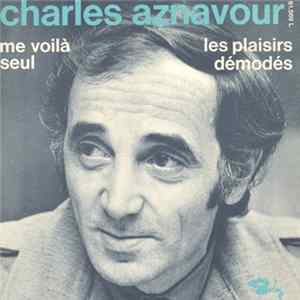 Download Charles Aznavour - Les Plaisirs Démodés / Me Voilà Seul