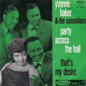 Download Yvonne Baker & The Sensations - Party Across The Hall / That's My Desire