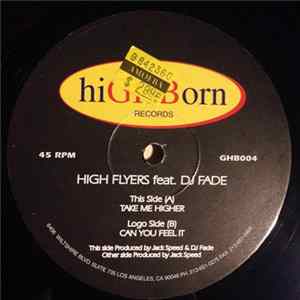 Download High Flyers Feat DJ Fade - Take Me Higher / Can You Feel It