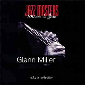 Download Glenn Miller - Jazz Masters (100 Ans De Jazz)
