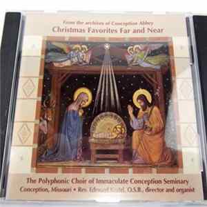 Download The Polyphonic Choir Of Immaculate Conception Seminary, Rev. Edmund Kestel, OSB, Organist/Director - Christmas Favorites Far And Near