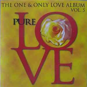 Download Various - (The One & Only Love Album) Pure Love Vol. 5
