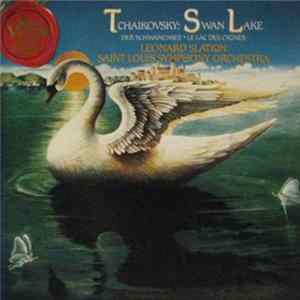 Download Leonard Slatkin, Saint Louis Symphony Orchestra - Tchaikovsky: Swan Lake