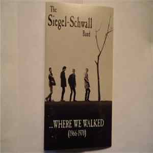Download The Siegel-Schwall Band - ...Where We Walked (1966-1970)