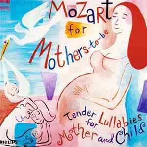 Download Various - Mozart For Mothers-To-Be (Tender Lullabies For Mother And Child)