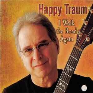 Download Happy Traum - I Walk the Road Again