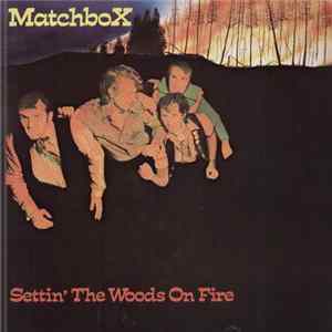 Download Matchbox - Settin' The Woods On Fire