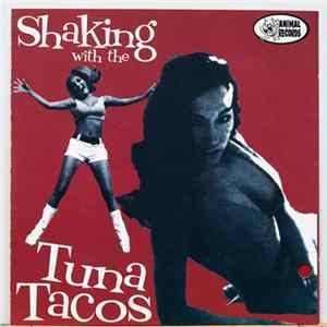 Download Tuna Tacos - Shaking With The Tuna Tacos