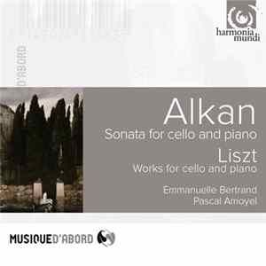 Download Charles-Valentin Alkan / Franz Liszt - Emmanuelle Bertrand, Pascal Amoyel - Sonata For Cello And Piano / Works For Cello And Piano