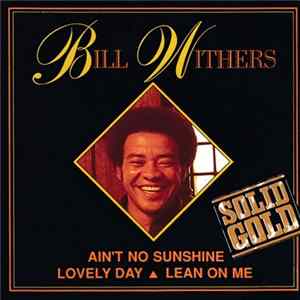 Download Bill Withers - Ain't No Sunshine / Lovely Day / Lean On Me