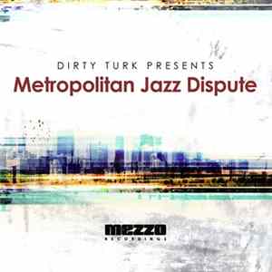 Download Dirty Turk & Ralph Session - Dirty Turk Presents Metropolitan Jazz Dispute