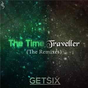 Download Getsix - The Time Traveller (The Remixes)