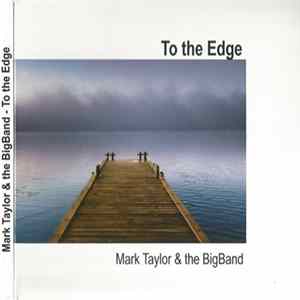 Download Mark Taylor & The BigBand - To The Edge