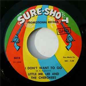 Download Mr. Lee & The Cherokees - I Don't Want To Go / Young Lover