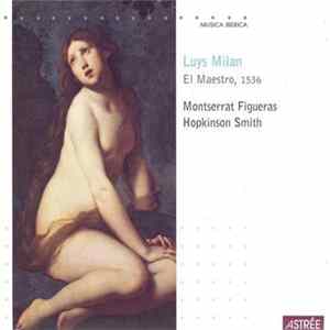 Download Luys Milan, Montserrat Figueras, Hopkinson Smith - El Maestro, 1536