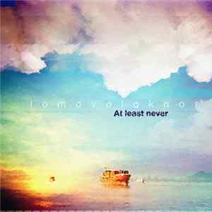 Download Lomovolokno - At Least Never