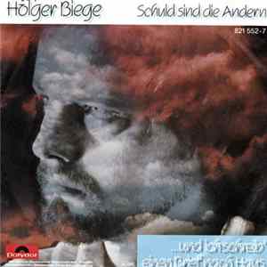 Download Holger Biege - Schuld Sind Die Anderen / ... Und Ich Schreib' Einen Brief Nach Hause
