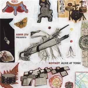 Download Amir Ziv - Amir Ziv Presents... Kotkot Alive At Tonic