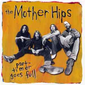 Download The Mother Hips - Part-Timer Goes Full