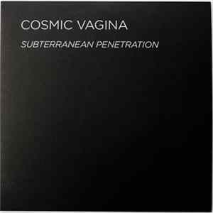 Download Cosmic Vagina - Subterranean Penetration
