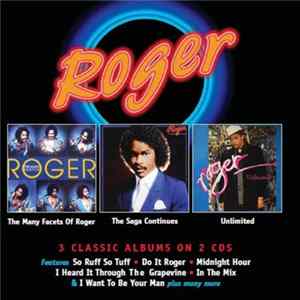 Download Roger - The Many Facets Of Roger / The Saga Continues / Unlimited
