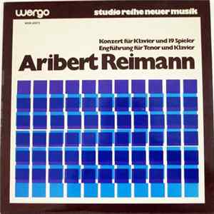 Download Aribert Reimann - Konzert Für Klavier Und 19 Spieler / Engführung Für Tenor Und Klavier