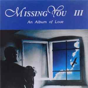 Download Various - Missing You III / An Album Of Love