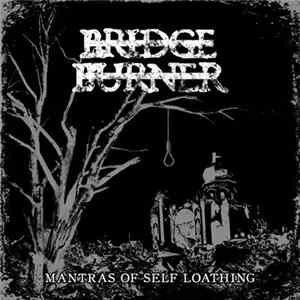 Download Bridge Burner - Mantras Of Self Loathing
