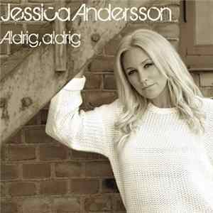 Download Jessica Andersson - Aldrig, Aldrig