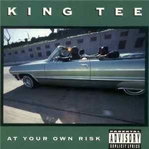 Download King Tee - At Your Own Risk